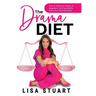 The Drama Diet: How to Shed the Weight of Judgment, Limiting Beliefs, and Toxic Relationships