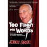Too Funny for Words: Backstage Tales from Broadway, Television, and the Movies