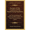 Narrative Of The Condition Of The Manufacturing Population: And The Proceedings Of Government Which Led To The State Trials In Scotland (1825)