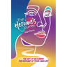 The Heroine's Journey: The Art of Becoming the Heroine of Your Own Life