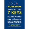 Workbook-Applying the 7 Keys for Navigating a Life-Changing Diagnosis