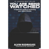 You Are Being Watched: A layperson's guide to protecting your digital lifestyle