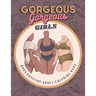 Gorgeous Gorgeous Girls: Body Positive Adult Coloring Book - An Inclusive Celebration of Women, Self-Love and Acceptance, Stress Relief and Relaxation