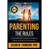 Parenting: The Rules: 20 transformational precepts to change the children of the world in one generation