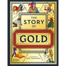 The Story of Gold: A Glittering History of the World