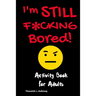 I'm Still F*cking Bored