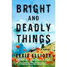 Bright and Deadly Things