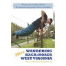 More Wandering Back-Roads West Virginia with Carl E. Feather: Volume II of the Wandering Back-Roads West Virginia series