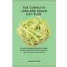 The Complete Lean and Green Diet Plan: 50 step-by-step and affordable recipes for your Lean and Green diet, delicious, easy to prepare to burn fat fas