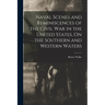 Naval Scenes and Reminiscences of the Civil War in the United States, On the Southern and Western Waters