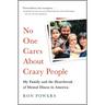 No One Cares about Crazy People: The Chaos and Heartbreak of Mental Health in America