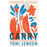 Carry: A Memoir of Survival on Stolen Land