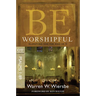Be Worshipful (Psalms 1-89): Glorifying God for Who He Is