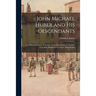 John Michael Huber and His Descendants; an Historical Survey of the First Three Generations in Douglass Township, Montgomery County, Pennsylvania