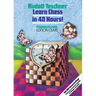 Learn Chess in 40 Hours!: A Self-Tutor for Beginners and Advanced Players