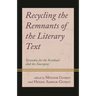 Recycling the Remnants of the Literary Text: Verandas for the Residual and the Emergent
