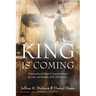 The King is Coming: Dispensational Essays Commemorating the Life and Ministry of Dr. Ed Hindson