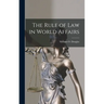 The Rule of Law in World Affairs