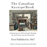 The Canadian Receipt Book: Containing over 500 Valuable Receipts for the Farmer and the Housewife, First Published in 1867