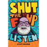 Shut the F Up and Listen