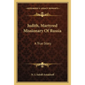 Judith, Martyred Missionary Of Russia: A True Story