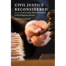 Civil Justice Reconsidered: Toward a Less Costly, More Accessible Litigation System