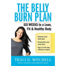 The Belly Burn Plan: Six Weeks to a Lean, Fit & Healthy Body