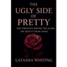 The Ugly Side of Pretty: The Strength Behind the Scars, The Beauty From Ashes