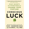 Conscious Luck: Eight Secrets to Intentionally Change Your Fortune