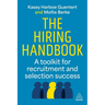 The Hiring Handbook: A Toolkit for Recruitment, Assessment, and Selection Success