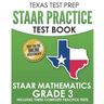 TEXAS TEST PREP STAAR Practice Test Book STAAR Mathematics Grade 3: Includes 3 Complete STAAR Math Practice Tests