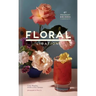 Floral Libations: 41 Fragrant Drinks + Ingredients
