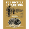 The Bicycle in Wartime: An Illustrated History - Revised Edition