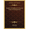 Paradise Of Childhood A Practical Guide To Kindergartners
