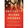 Captivity Beyond Prisons: Criminalization Experiences of Latina (Im)migrants