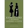 Kierkegaard on Woman Gender &