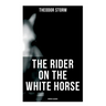 The Rider on the White Horse: Gothic Classic: Gothic Novel