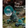 Tiny Nature: Discovering Nature's Hidden World Through the Lens of Macrophotography