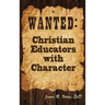 Wanted: Christian Educators with Character