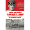 The Rome Escape Line: The Story of the British Organization in Rome Assisting Escaped Prisoners-of-War in 1943-44