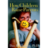 How Children Raise Parents: The Art of Listening to Your Family