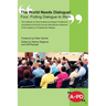 The World Needs Dialogue! Four: Putting Dialogue to Work