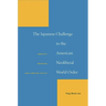 The Japanese Challenge to the American Neoliberal World Order: Identity, Meaning, and Foreign Policy