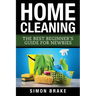 Home Cleaning: The Best Beginner's Guide Fer Newbies