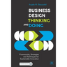 Business Design Thinking and Doing: Frameworks, Strategies and Techniques for Sustainable Innovation