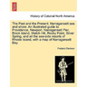 The Past and the Present. Narragansett Sea and Shore. an Illustrated Guide to Providence, Newport, Narragansett Pier, Block Island, Watch Hill, Rocky