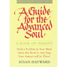 A Guide for the Advanced Soul: A Book of Insight