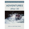 Adventures After 50: Doing More Than You Ever Thought You Could