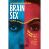 Brain Sex: The Real Difference Between Men and Women