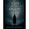 Ash in the Shape of Us